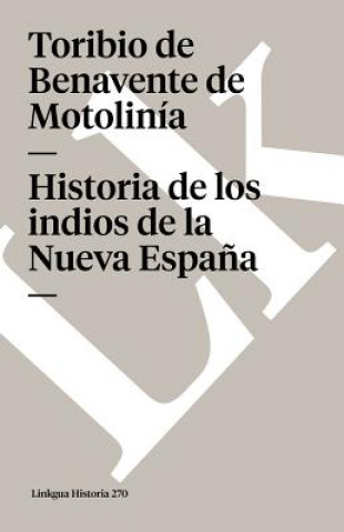 Книга Historia de los indios de la Nueva Espana Toribio De Benavente De Motolinia