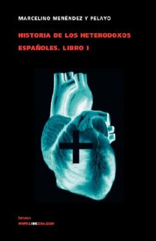 Kniha Historia de los heterodoxos espanoles. Libro I Marcelino Menendez y Pelayo