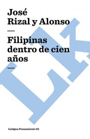 Könyv Filipinas dentro de cien anos Jose Rizal y Alonso