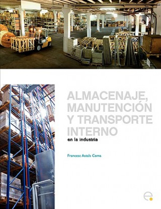 Book Almacenaje, Manutencion Y Trasporte Interno En La Industria Francesc Astals Coma