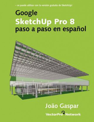 Carte Google SketchUp Pro 8 Paso a Paso En Espanol Joao Gaspar