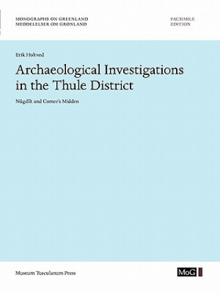 Kniha Archaeological Investigations in the Thule District. N gdl t and Comer's Midden Erik Holtved