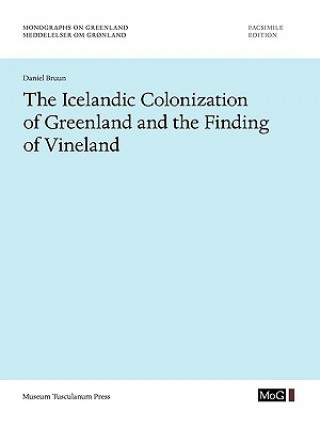 Kniha Icelandic Colonization of Greenland and the Finding of Vineland Daniel Bruun