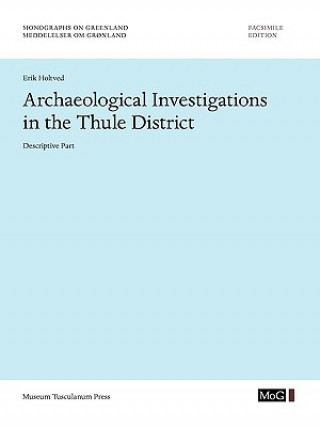 Kniha Archaeological Investigations in the Thule District. Descriptive Part. Erik Holtved