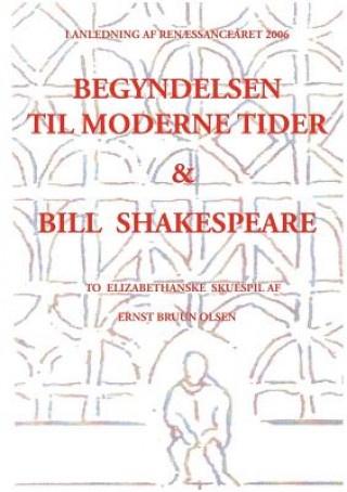 Kniha Begyndelsen til moderne tider og Bill Shakespeare Ernst Bruun Olsen