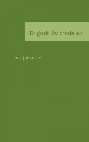 Kniha Et godt liv trods alt Ove Johansen