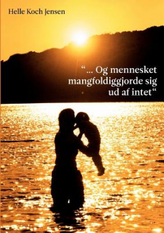 Libro ... Og mennesket mangfoldiggjorde sig ud af intet Helle Koch Jensen