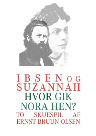 Kniha Ibsen og Suzannah & hvor gik Nora hen? Ernst Bruun Olsen