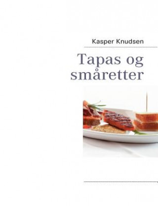 Kniha Tapas og smaretter Kasper Knudsen