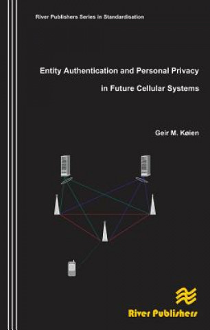 Książka Entity Authentication and Personal Privacy in Future Cellular Systems Geir M. Koien
