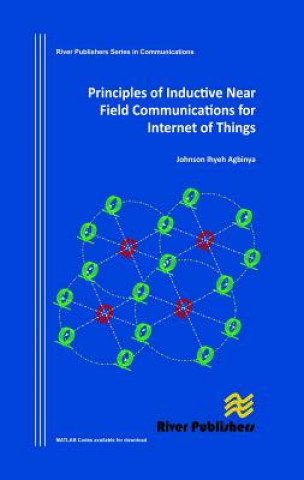 Könyv Principles of Inductive Near Field Communications for Internet of Things Johnson I. Agbinya