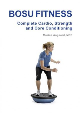 Książka BOSU FITNESS - Complete Cardio, Strength and Core Conditioning Marina Aagaard