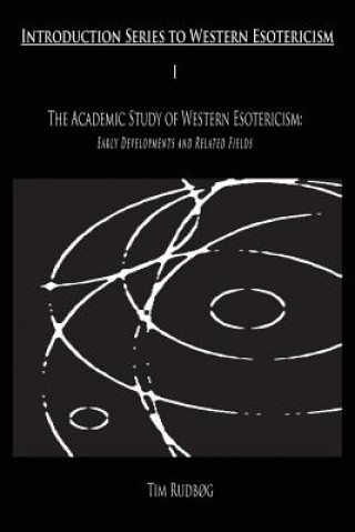 Könyv Academic Study of Western Esotericism Tim Rudbog