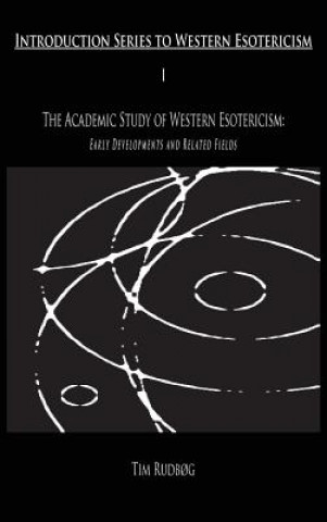 Carte Academic Study of Western Esotericism Tim Rudbog