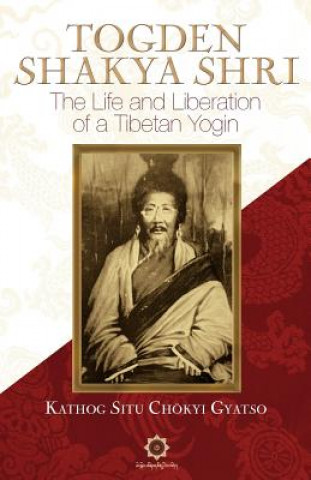 Kniha Togden Shakya Shri Chokyi Gyatso Kathog Situ