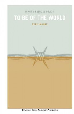 Kniha Japan's Refugee Policy: to be of the World Ryuji Mukae