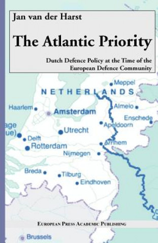 Knjiga Atlantic Priority. Dutch Defence Policy at the Time of the European Defence Community Jan van der Harst