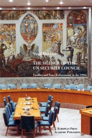 Carte Silence of the UN Security Council. Conflict and Peace Enforcement in the 1990s. Virgil Hawkins