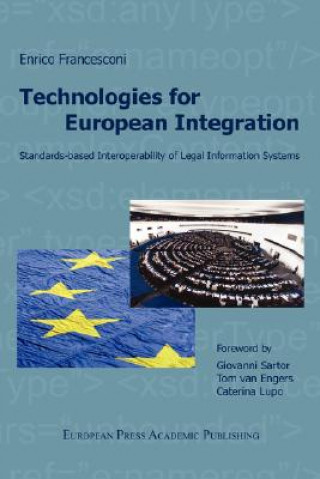 Könyv Technologies for European Integration. Standards-based Interoperability of Legal Information Systems. Enrico Francesconi