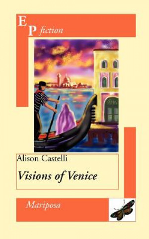 Kniha Visions of Venice Alison Castelli