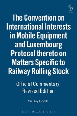 Книга Official Commentary on the Convention on International Interests in Mobile Equipment and Luxembourg Protocol Thereto on Matters Specific to Railway Ro Goode