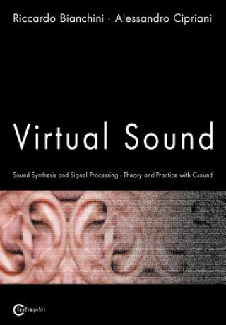 Book Virtual Sound - Sound Synthesis and Signal Processing - Theory and Practice with Csound Alessandro Cipriani