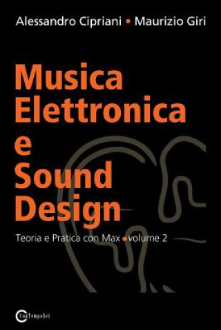 Könyv Musica Elettronica e Sound Design - Teoria e Pratica con Max e MSP - volume 2 Maurizio Giri