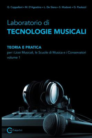 Carte Laboratorio Di Tecnologie Musicali - Teoria E Pratica Per I Licei Musicali, Le Scuole Di Musica E I Conservatori - Volume 1 Paolozzi G