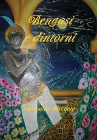 Книга Bengasi e dintorni Antonino Arconte