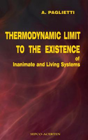 Livre Thermodynamic Limit to the Existence of Inanimate and Living Systems A Paglietti