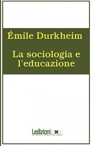 Könyv Sociologia E L'Educazione Émile Durkheim