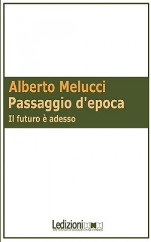 Book Passaggio d'epoca. Il futuro e adesso Alberto Melucci