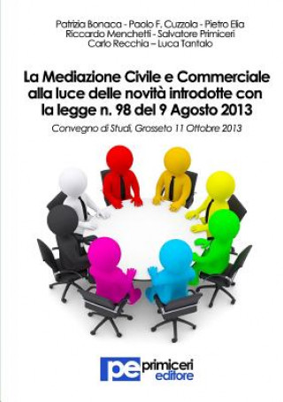 Книга Mediazione Civile e Commerciale alla luce delle novita introdotte con la legge n. 98 del 9 Agosto 2013 Salvatore Primiceri