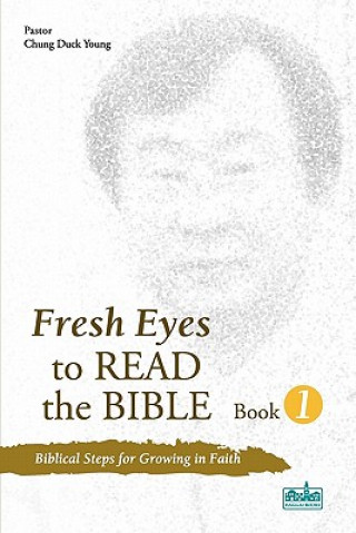 Kniha Fresh Eyes to Read the Bible - Book 1 Duck Young Chung