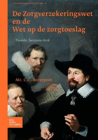 Carte de Zorgverzekeringswet En de Wet Op de Zorgtoeslag C C Beerepoot