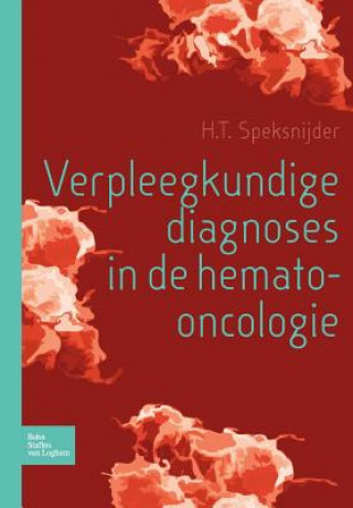 Kniha Verpleegkundige Diagnoses in de Hemato-Oncologie H T Speksnijder