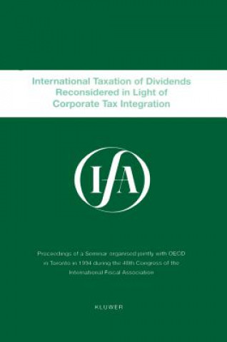 Kniha IFA: International Taxation Of Dividends Reconsidered In Light Of Corporate Tax Integration International Fiscal Association