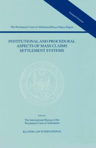 Buch Institutional and Procedural Aspects of Mass Claims Settlement Systems The International Bu Reau of the Permane