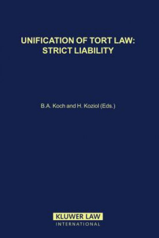 Könyv Unification of Tort Law: Strict Liability Bernhard A. Koch