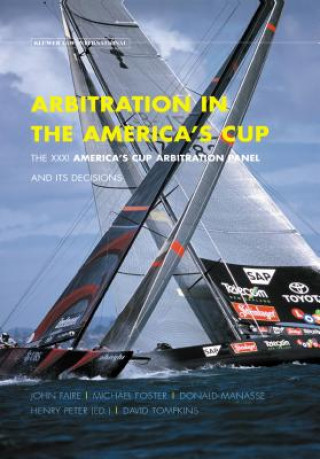 Книга Arbitration In the America's Cup. The XXXI America's Cup Arbitration Panel and its Decisions Peter Henry