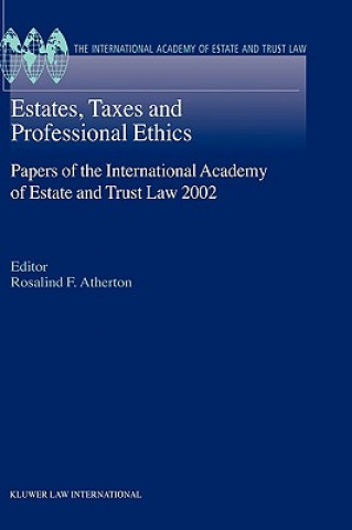 Könyv Estates, Taxes and Professional Ethics, Papers of the International Academy of Estate and Trust Laws Rosalind F. Atherton