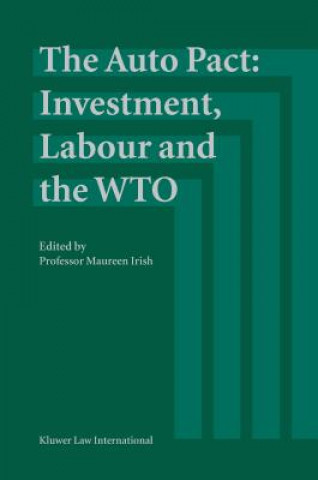 Kniha Auto Pact: Investment, Labour and the WTO Maureen Irish
