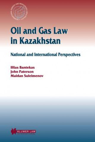 Βιβλίο Oil and Gas Law in Kazakhstan Ilias Bantekas