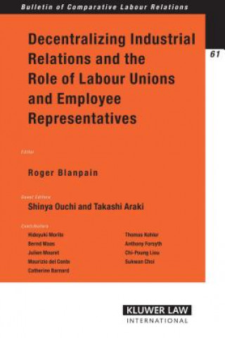 Carte Decentralizing Industrial Relations and the Role of Labour Unions and Employee Representatives Roger Blanpain
