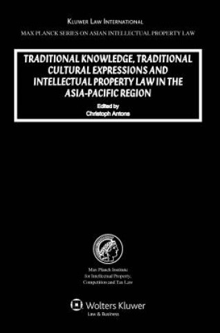 Könyv Traditional Knowledge, Traditional Cultural Expressions and Intellectual Property Law in the Asia-Pacific Region Christoph Antons
