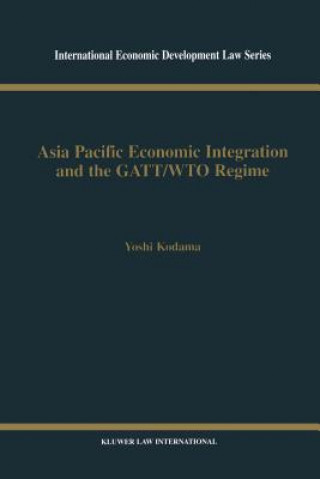 Książka Asia Pacific Economic Integration and the GATT/WTO Regime Yoshi Kodama