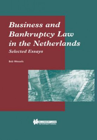 Carte Business and Bankruptcy Law in the Netherlands: Selected Essays Bob Wessels