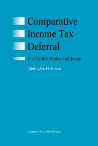 Kniha Comparative Income Tax Deferral: The United States and Japan Christopher H. Hanna