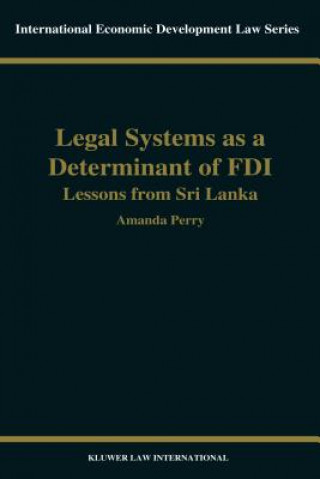 Kniha Legal Systems as a Determinant of Foreign Direct Investment Amanda Perry