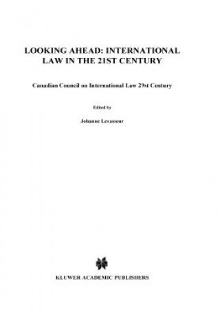 Carte Looking Ahead: International Law in the 21st Century Canadian Council on International Law